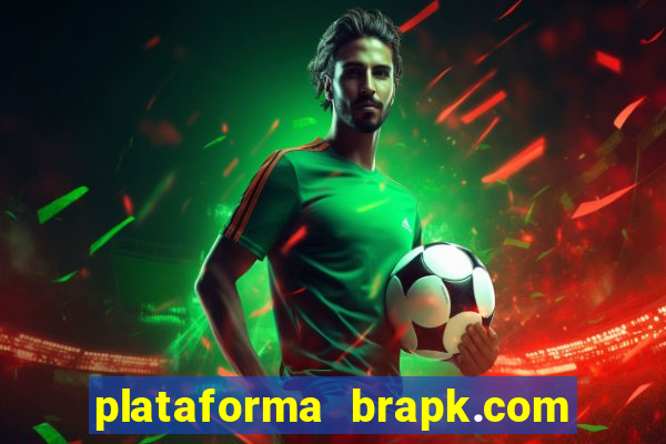 plataforma brapk.com paga mesmo